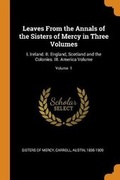 Cover: Leaves From the Annals of the Sisters of Mercy in Three Volumes - Franklin Classics