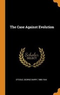 Cover: The Case Against Evolution - Franklin Classics