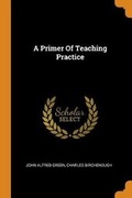 Cover: A Primer Of Teaching Practice - Franklin Classics