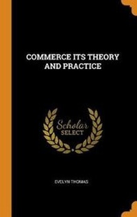 Enlarge image Cover: Commerce Its Theory and Practice - Franklin Classics