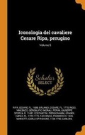 Cover: Iconologia del cavaliere Cesare Ripa, perugino; Volume 5 - Franklin Classics