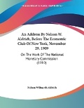 Cover: An Address By Nelson W. Aldrich, Before The Economic Club Of New York, November 29, 1909 - Kessinger Publishing