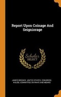Cover: Report Upon Coinage and Seigniorage - Franklin Classics