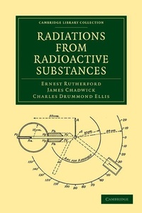 Enlarge image Cover: Radiations from Radioactive Substances - Cambridge University Press