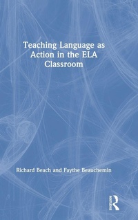 Enlarge image Cover: Teaching Language as Action in the ELA Classroom - Routledge