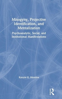 Enlarge image Cover: Misogyny, Projective Identification, and Mentalization - Routledge