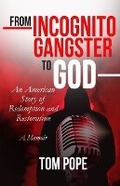 Cover: From Incognito Gangster To God - Tom Pope Media LLC