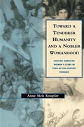 Cover: Toward a Tenderer Humanity and a Nobler Womanhood - New York University Press