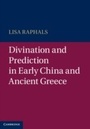 Cover: Divination and Prediction in Early China and Ancient Greece - Cambridge University Press