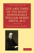 Cover: Life and Times of the Right Honourable William Henry Smith, M.P. 2 Volume Paperback Set: Volume SET - Cambridge University Press