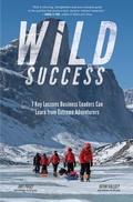 Cover: Wild Success: 7 Key Lessons Business Leaders Can Learn from Extreme Adventurers - McGraw-Hill Education