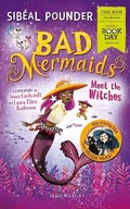 Cover: Bad Mermaids Meet the Witches - Bloomsbury Childrens Books