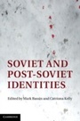 Cover: Soviet and Post-Soviet Identities - Cambridge University Press