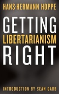 Cover: Getting Libertarianism Right - Ludwig Von Mises Institute