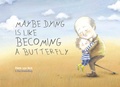 Cover: Maybe Dying is like Becoming a Butterfly - Clavis Publishing