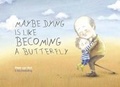 Cover: Maybe Dying is like Becoming a Butterfly - Clavis Publishing