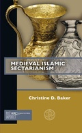 Cover: Medieval Islamic Sectarianism - Arc Humanities Press