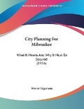 Cover: City Planning For Milwaukee - Kessinger Publishing
