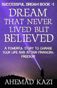 Abbildung von: Dream That Never Lived But Believed: Powerful Story To Change Your Life - Successful Dream