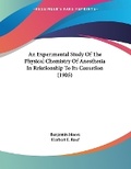 Cover: An Experimental Study Of The Physical Chemistry Of Anesthesia In Relationship To Its Causation (1905) - Kessinger Publishing