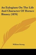 Cover: An Eulogium On The Life And Character Of Horace Binney (1876) - Kessinger Publishing