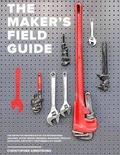 Cover: The Maker's Field Guide - Christopher Armstrong
