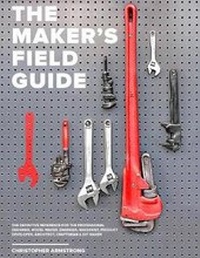 Enlarge image Cover: The Maker's Field Guide - Christopher Armstrong