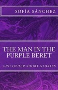 Cover: The Man in the Purple Beret and other Short Stories - Sofia Sanchez