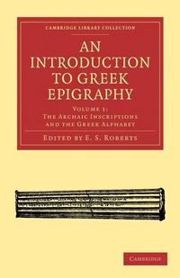Enlarge image Cover: An Introduction to Greek Epigraphy - Cambridge University Press