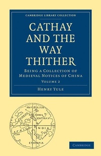 Enlarge image Cover: Cathay and the Way Thither - Cambridge University Press