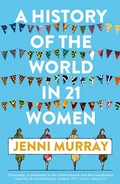 Cover: A History of the World in 21 Women - Oneworld Publications