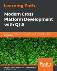 Enlarge image Cover: Learning Path - Modern Cross Platform Development with Qt 5 - Packt Publishing