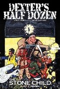Cover: Dexter's Half Dozen: The Stone Child - Deadstar Publishing