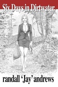 Cover: Six Days in Dirtwater - Jacol Publishing Co.