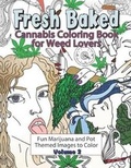 Cover: Fresh Baked Cannabis Coloring Book for Weed Lovers - Amazing Color Art