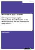 Cover: Erhaltung und Steigerung der Lebensqualitaet durch Praevention in der Diabetesberatung mit dem Schwerpunkt Fussgesundheit - GRIN Verlag