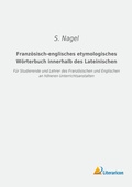 Cover: Franzoesisch-englisches etymologisches Woerterbuch innerhalb des Lateinischen - Literaricon Verlag