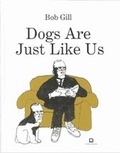 Cover: Bob Gill - Dogs Are Just Like Us - Corraini