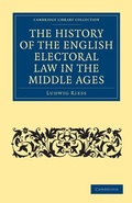 Cover: The History of the English Electoral Law in the Middle Ages - Cambridge University Press