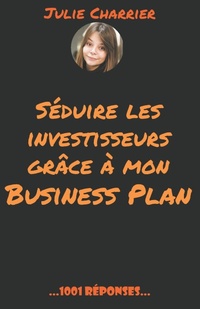 Abbildung von: Séduire les investisseurs grâce à mon Business Plan - 1001 Réponses