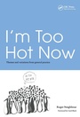 Cover: I'm Too Hot Now - CRC Press