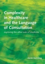Cover: Complexity in Healthcare and the Language of Consultation - CRC Press