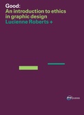 Cover: Good: An Introduction to Ethics in Graphic Design - Bloomsbury Visual Arts