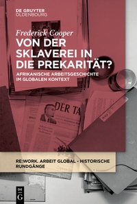 Abbildung von: Von der Sklaverei in die Prekarität? - De Gruyter Oldenbourg
