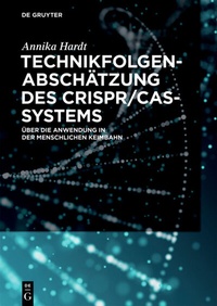 Abbildung von: Technikfolgenabschätzung des CRISPR/Cas-Systems - De Gruyter