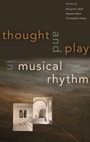 Cover: Thought and Play in Musical Rhythm - Oxford University Press Inc