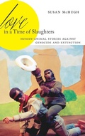 Cover: Love in a Time of Slaughters - Pennsylvania State University Press