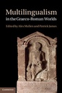 Cover: Multilingualism in the Graeco-Roman Worlds - Cambridge University Press