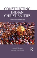 Cover: Constructing Indian Christianities - Routledge India