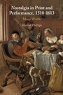 Cover: Nostalgia in Print and Performance, 1510-1613 - Cambridge University Press